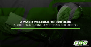 A warm welcome to our blog about our furniture repair solutions